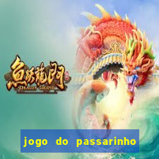 jogo do passarinho que da dinheiro